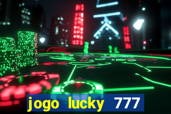 jogo lucky 777 paga mesmo